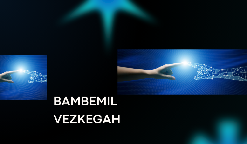 Bambemil Vezkegah