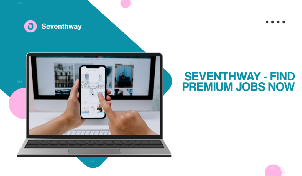 Seventhway - Find Premium Jobs Now